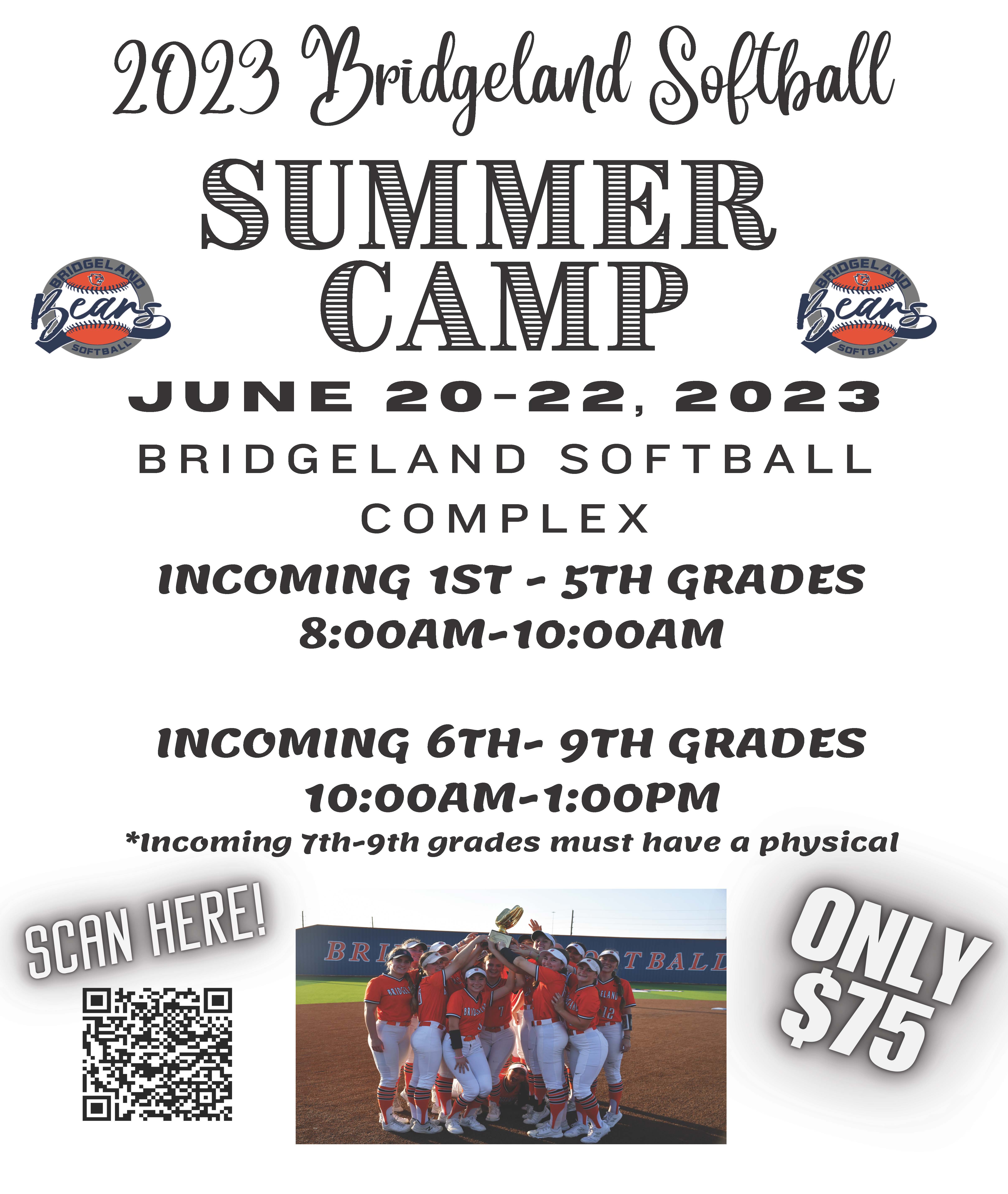 2023 Bridgeland Softball Summer Camp  June 20-22, 2023 Bridgeland Softball Complex Only $75 8 a.m.-1 p.m. - Incoming 1st-5th graders  10 a.m.-1 p.m. - Incoming 6th-9th graders (Incoming 7th-9th graders must have a physical